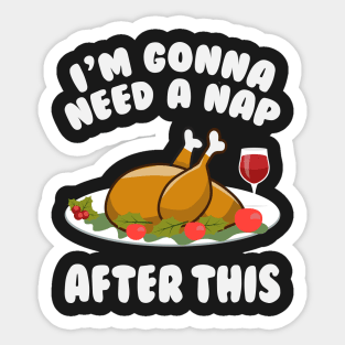 I'm Gonna Need A Nap After This - Funny Thanksgiving Day Sticker